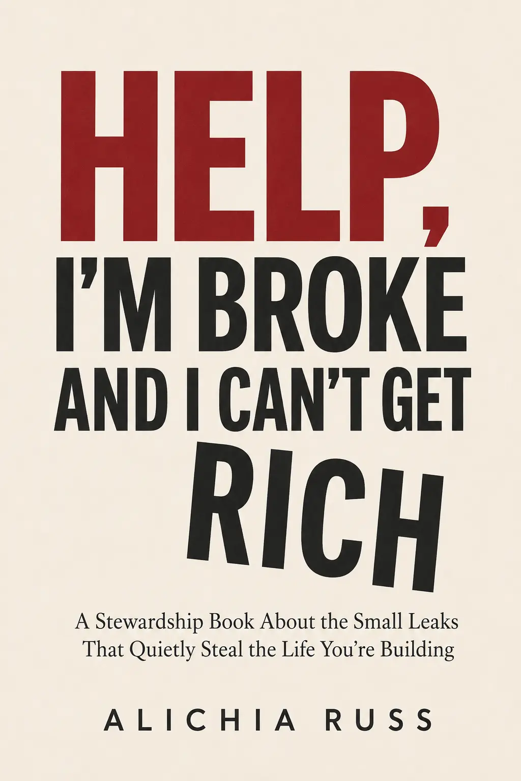 Cover of Help! I’m Broke and I Can’t Get Rich